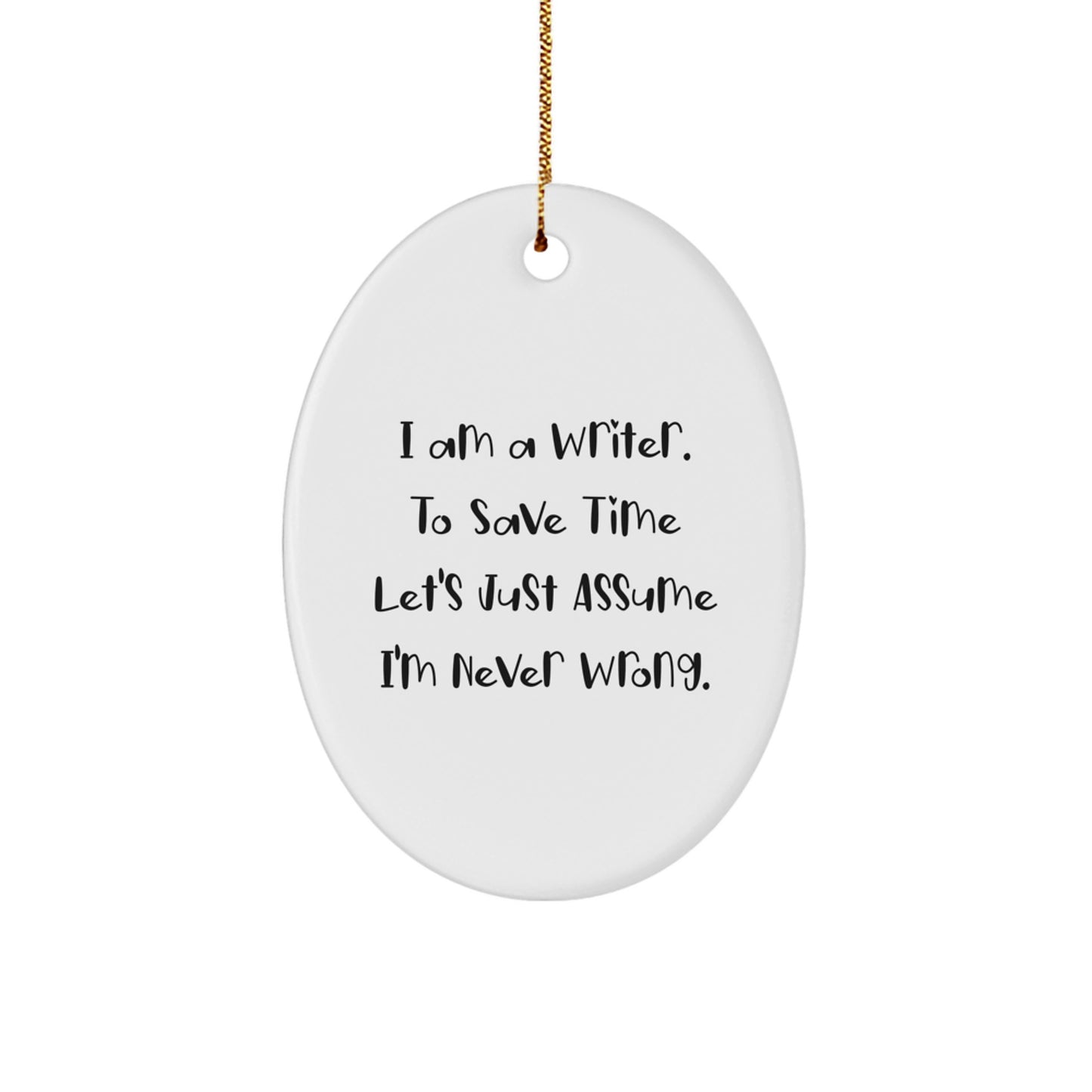 Funny Writer Gifts for Him - Oval Ornament with I Am A Writer Quote, Perfect for Writers and Friends, Christmas Unique Gifts from Family - Image 1