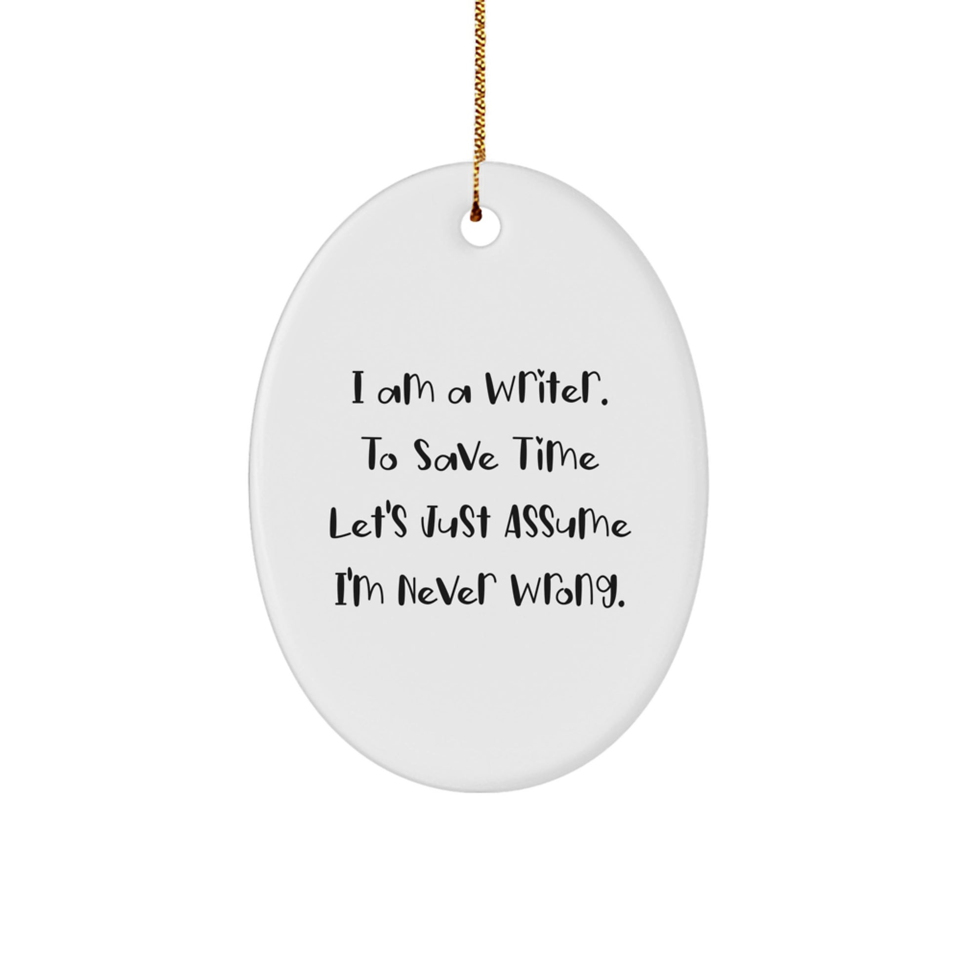 Funny Writer Gifts for Him - Oval Ornament with I Am A Writer Quote, Perfect for Writers and Friends, Christmas Unique Gifts from Family - Image 1