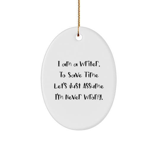 Funny Writer Gifts for Him - Oval Ornament with I Am A Writer Quote, Perfect for Writers and Friends, Christmas Unique Gifts from Family - Image 1