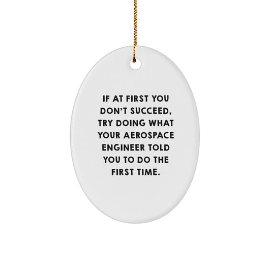 Funny Aerospace Engineer Gifts from Friends and Family - Oval Ornament for Christmas Unique Decorations - Image 1