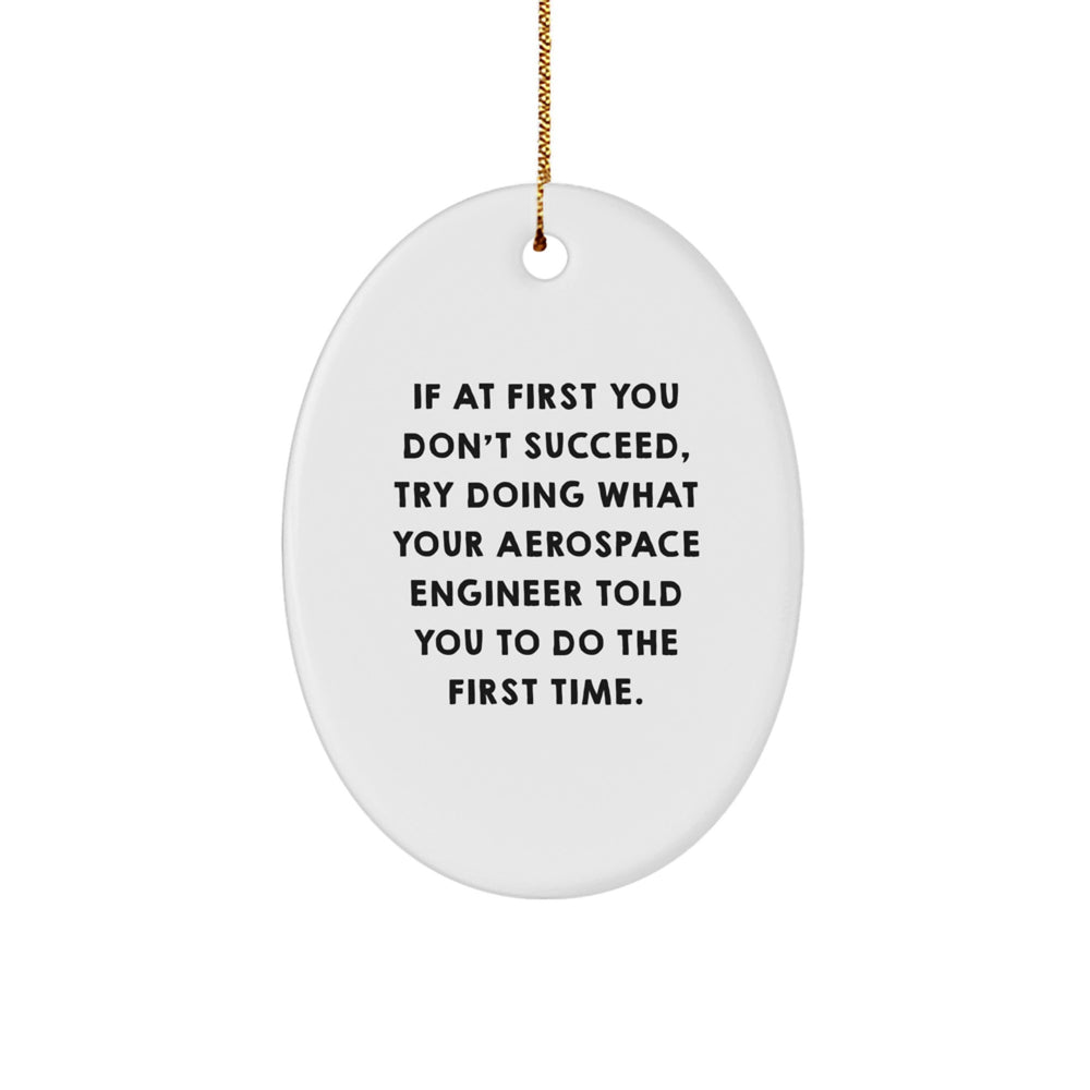 Funny Aerospace Engineer Gifts from Friends and Family - Oval Ornament for Christmas Unique Decorations - Image 1