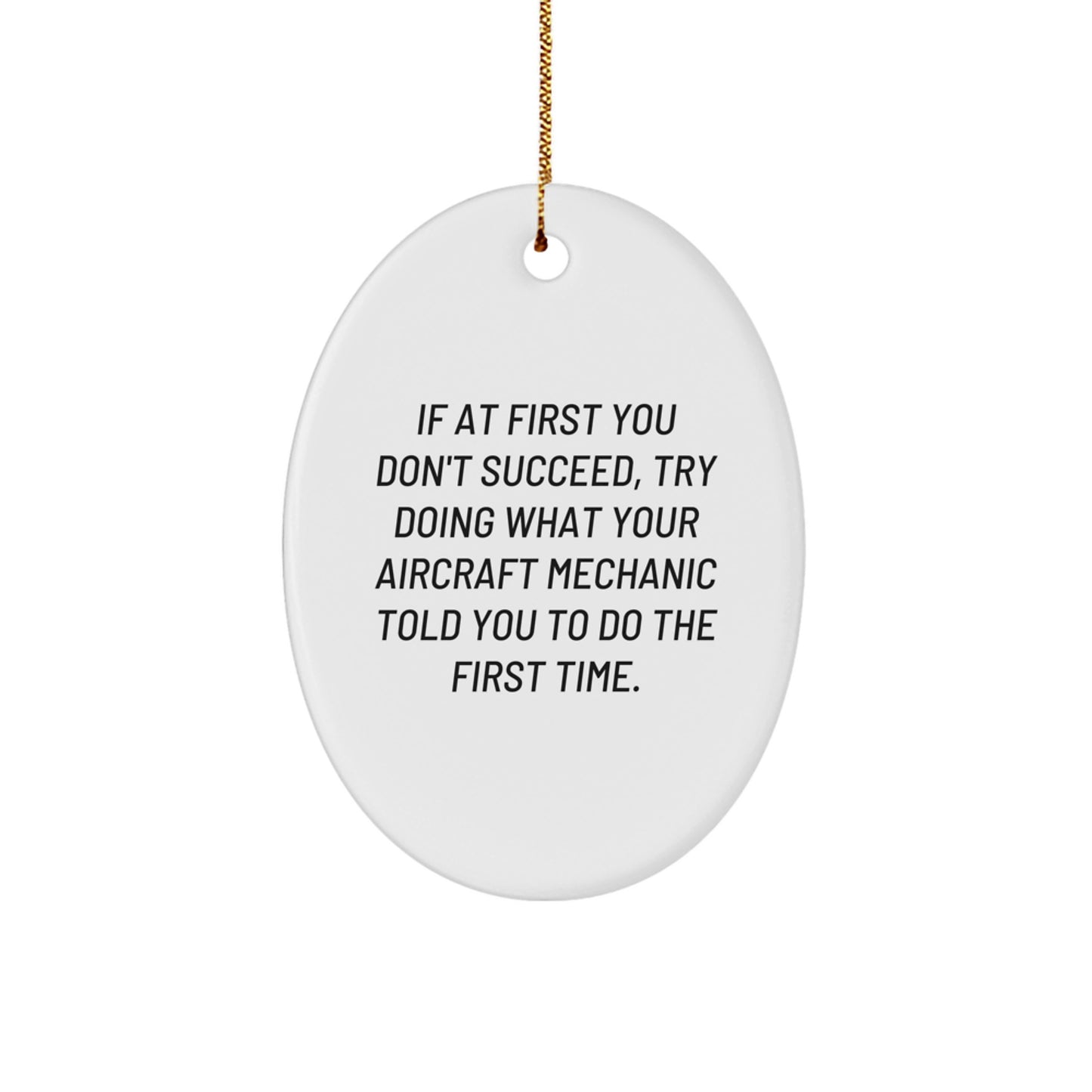 Funny Aircraft Mechanic Christmas Unique Gifts from Friends - Oval Ornament with Inspirational Quote for Men - Image 1