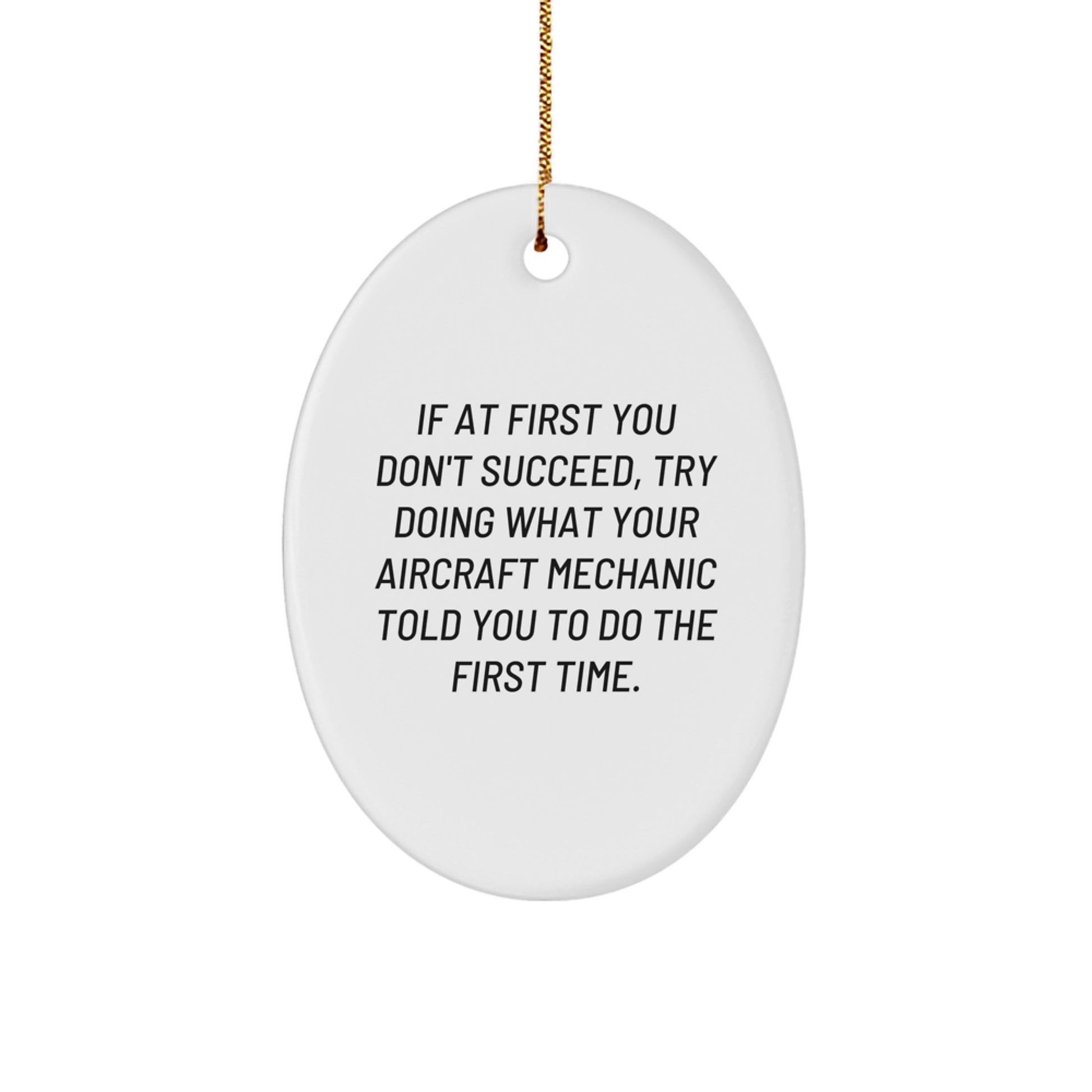 Funny Aircraft Mechanic Christmas Unique Gifts from Friends - Oval Ornament with Inspirational Quote for Men - Image 1