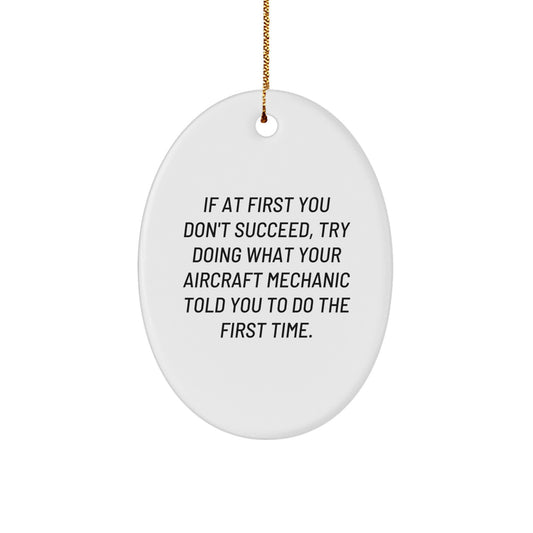 Funny Aircraft Mechanic Christmas Unique Gifts from Friends - Oval Ornament with Inspirational Quote for Men - Image 1
