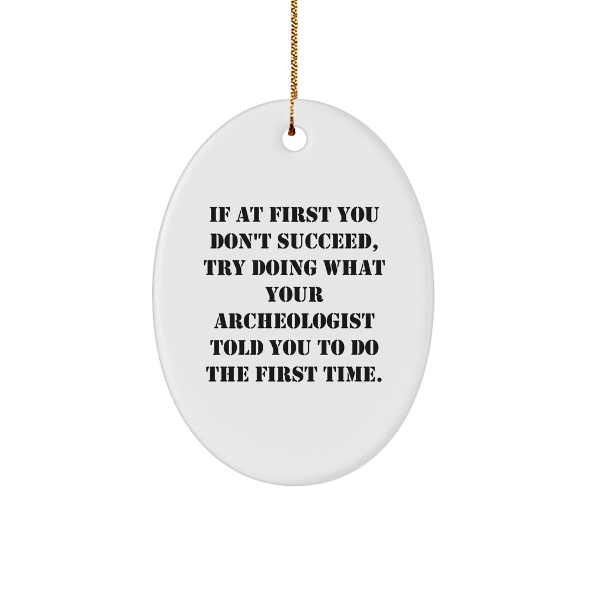 Funny Archeologist Gifts from Friends to Friends - Oval Ornament for Christmas Unique Presents - Image 1