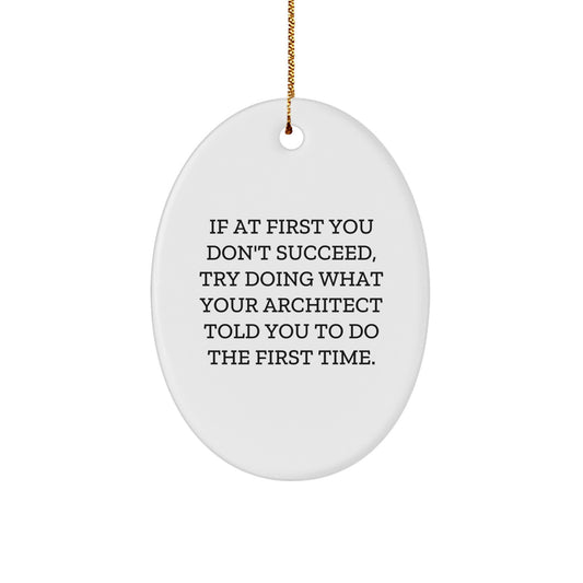 Funny Architect Gifts for Men, Oval Ornament with Inspirational Quote, Gifts from Friends, Unique Christmas Decorations - Image 1