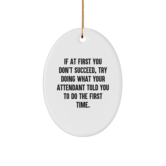 Funny Attendant Gifts for Christmas - Oval Ornament with Inspirational Quote - Gifts from Men to Family, Friends, Coworkers - Image 1