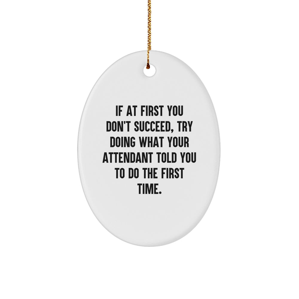Funny Attendant Gifts for Christmas - Oval Ornament with Inspirational Quote - Gifts from Men to Family, Friends, Coworkers - Image 1