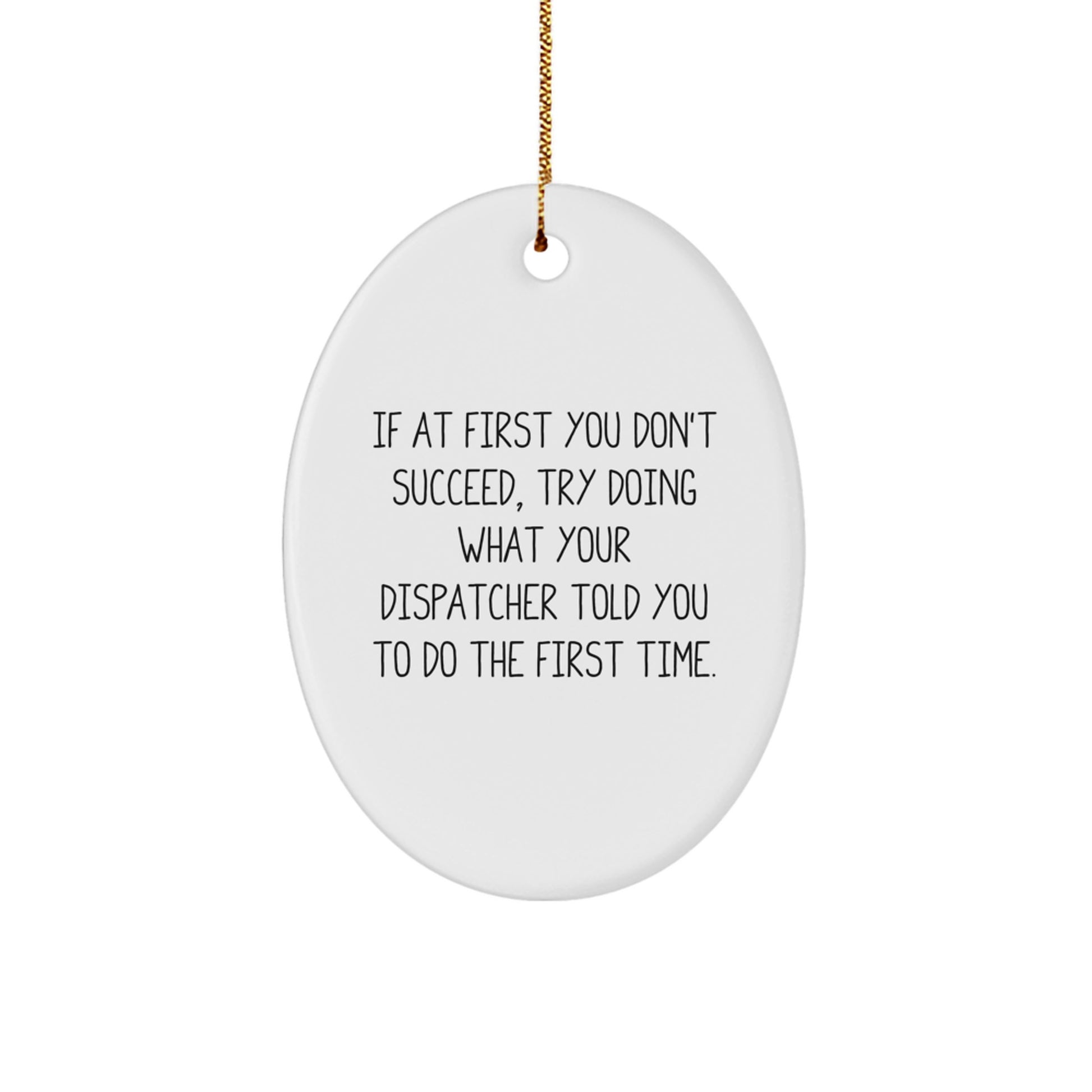 Dispatcher Christmas Oval Ornament Funny Quote Gift for Friends, Family, Coworkers from Men, Women - Oval Ornament Gifts, Dispatcher Gifts, Christmas Unique Gifts - Image 1