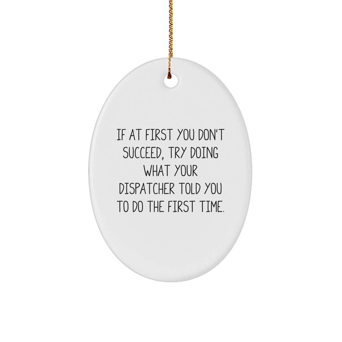 Dispatcher Christmas Oval Ornament Funny Quote Gift for Friends, Family, Coworkers from Men, Women - Oval Ornament Gifts, Dispatcher Gifts, Christmas Unique Gifts - Image 1
