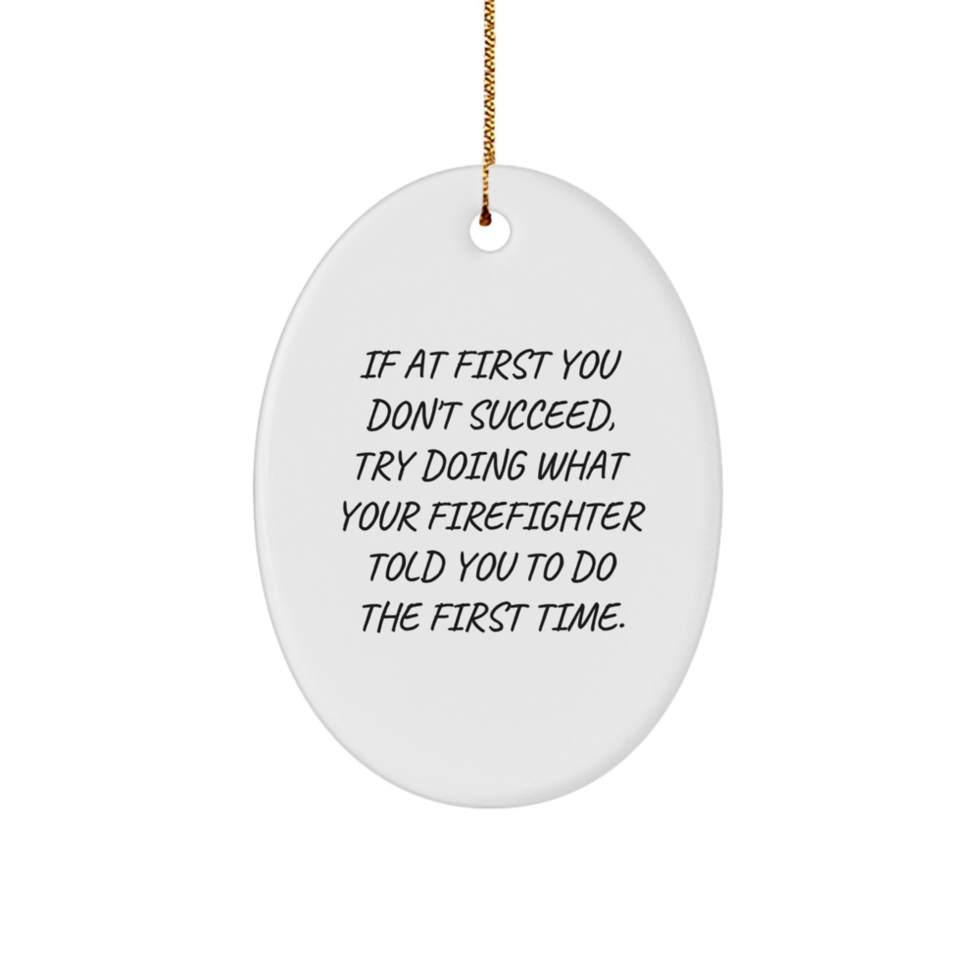Funny Firefighter Gifts from Friends, Men, and Coworkers for Christmas Unique Gifts - Oval Ornament - Image 1