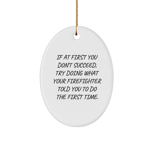 Funny Firefighter Gifts from Friends, Men, and Coworkers for Christmas Unique Gifts - Oval Ornament - Image 1