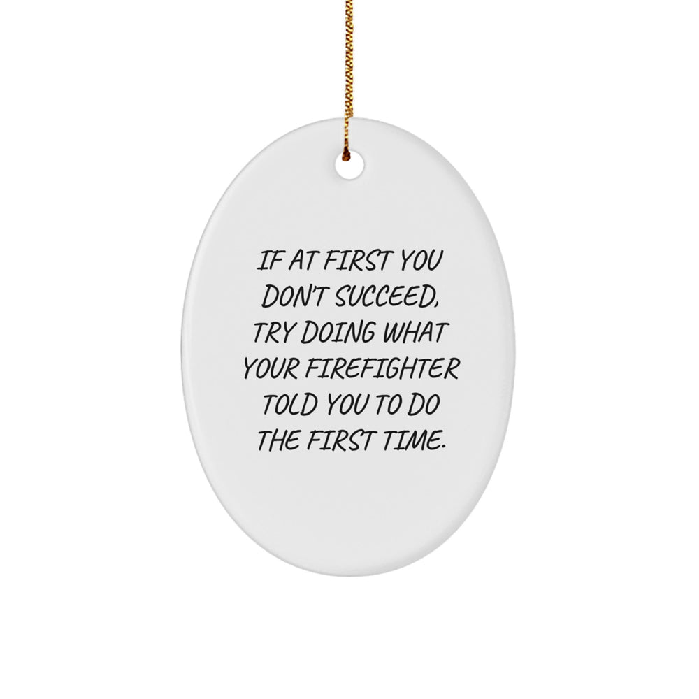 Funny Firefighter Gifts from Friends, Men, and Coworkers for Christmas Unique Gifts - Oval Ornament - Image 1