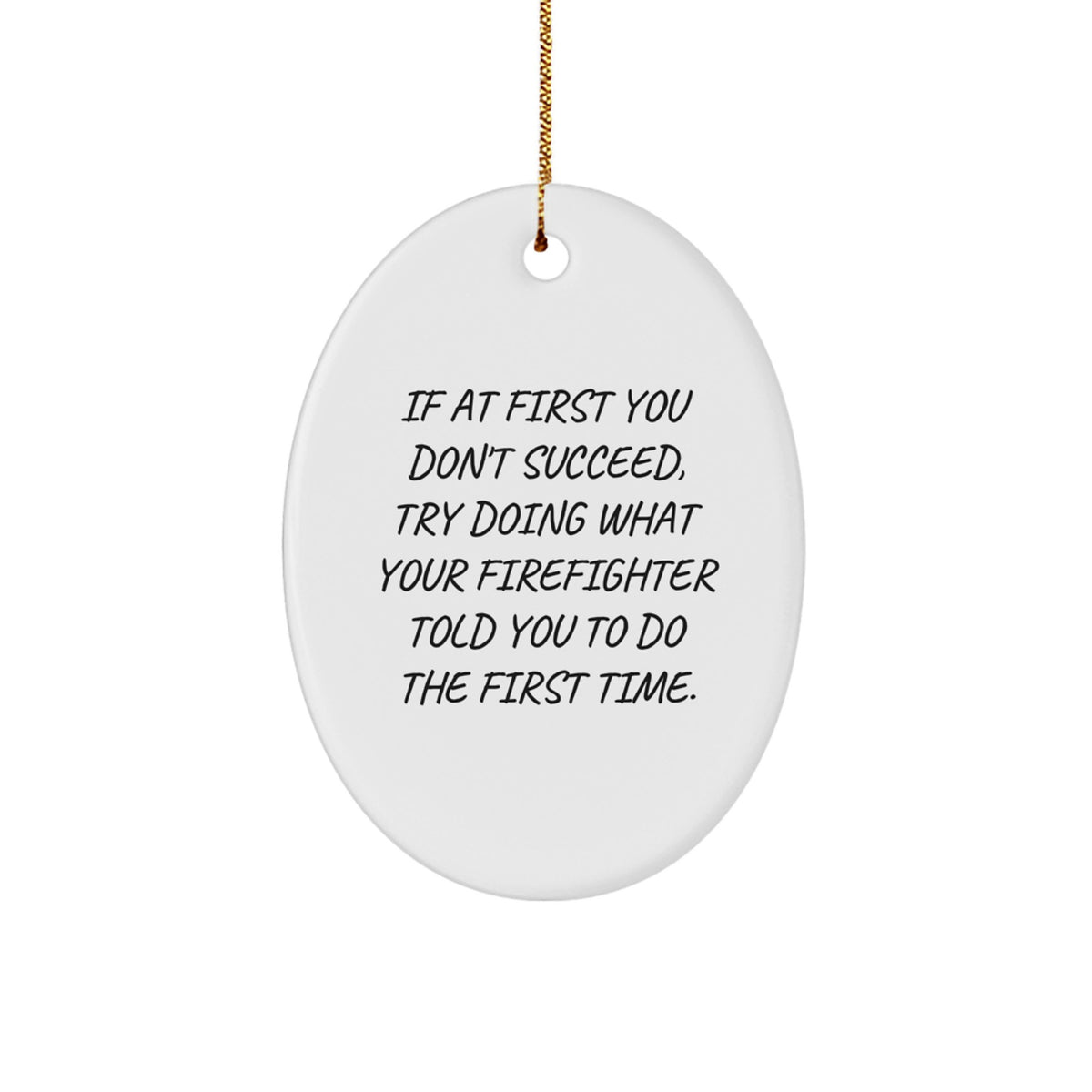Funny Firefighter Gifts from Friends, Men, and Coworkers for Christmas Unique Gifts - Oval Ornament - Image 1