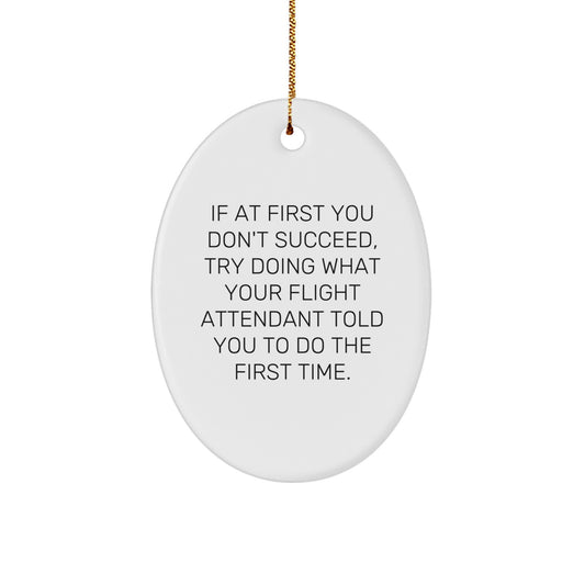 Funny Flight Attendant Gifts, Christmas Unique Gifts from Friends to Flight Attendant, Oval Ornament with Inspirational Quote - Image 1