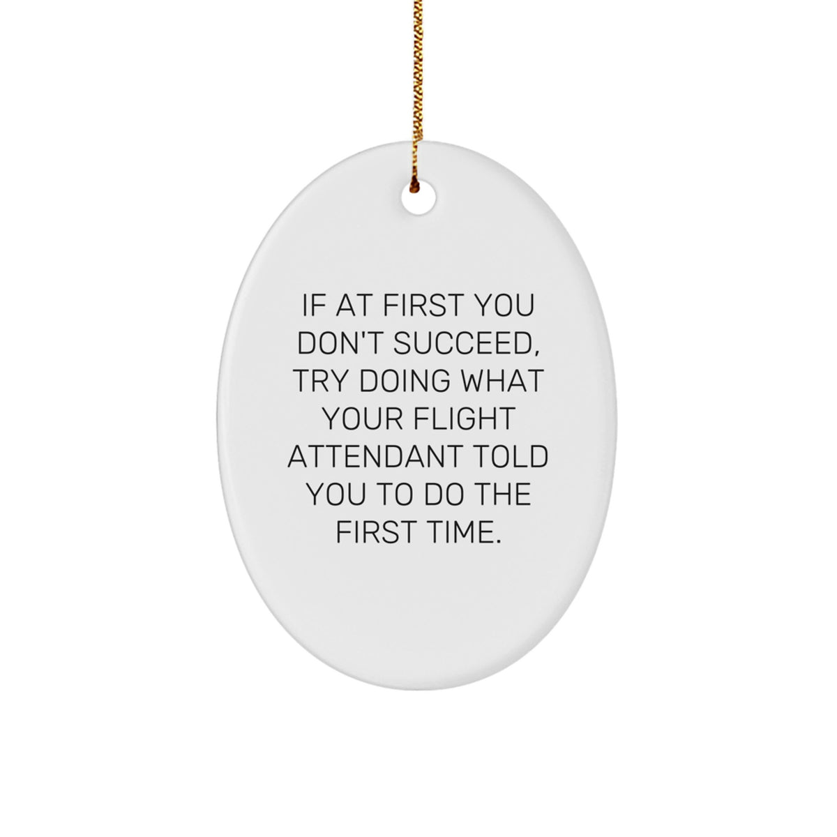Funny Flight Attendant Gifts, Christmas Unique Gifts from Friends to Flight Attendant, Oval Ornament with Inspirational Quote - Image 1