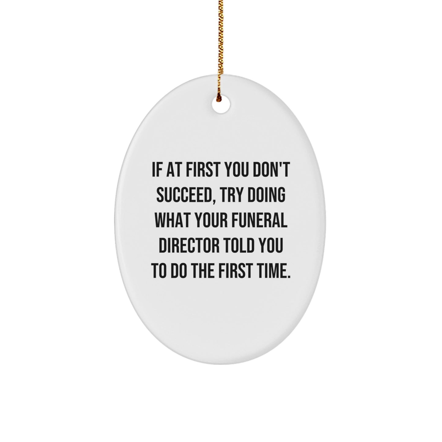 Funny Funeral Director Oval Ornament Gifts from Friends for Men Women Family Christmas Unique - Image 1