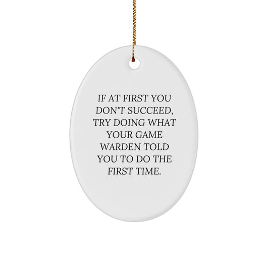 Funny Game Warden Humor Gifts from Friends, Oval Ornament with Motivational Quote, Perfect for Office Decor or Christmas Unique Gifts for Family or Coworkers - Image 1