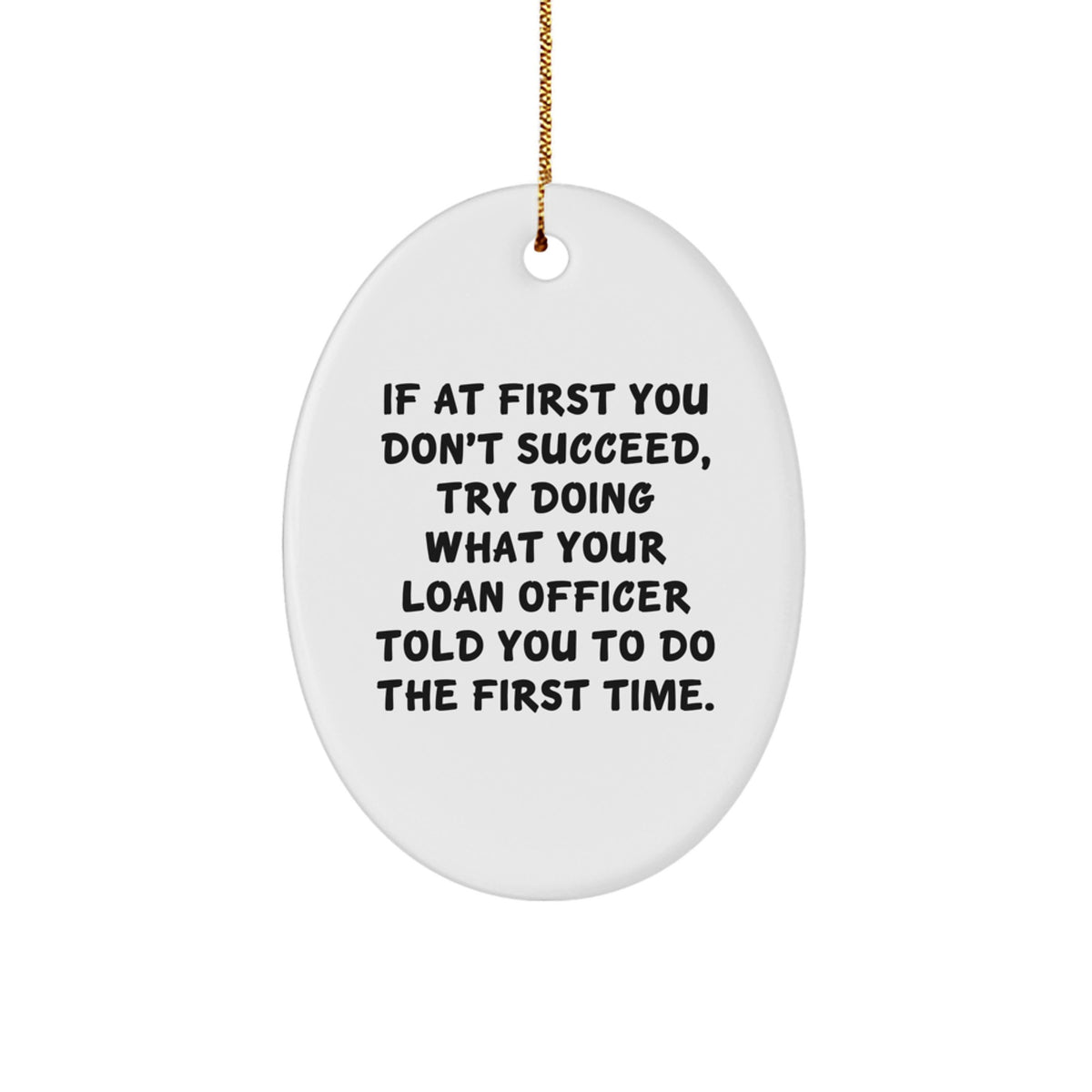 Funny Quote Loan Officer Gift, Oval Ornament, Christmas Unique Gifts from Friends, Coworkers, Family, for Loan Officers, Men, Women - Image 1