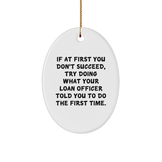 Funny Quote Loan Officer Gift, Oval Ornament, Christmas Unique Gifts from Friends, Coworkers, Family, for Loan Officers, Men, Women - Image 1