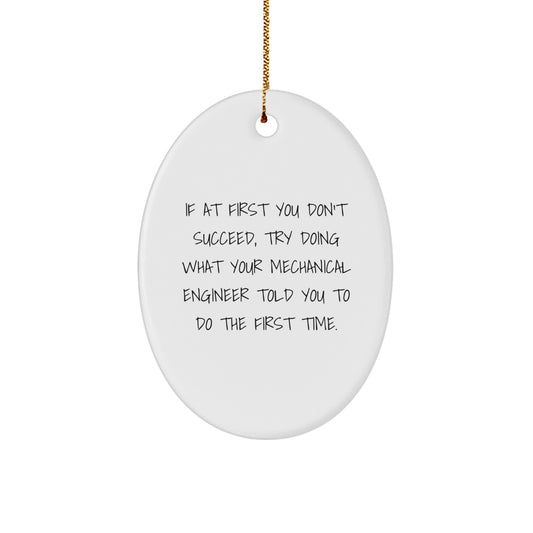 Mechanical Engineer Gifts, Funny Quotes, Oval Ornament, Christmas Memorable Presents, Gifts from Men to Mechanical Engineer Friends and Family - Image 1