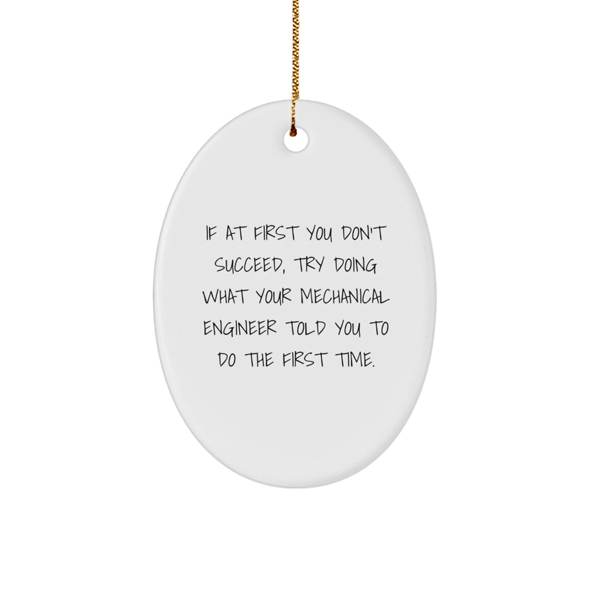 Mechanical Engineer Gifts, Funny Quotes, Oval Ornament, Christmas Memorable Presents, Gifts from Men to Mechanical Engineer Friends and Family - Image 1