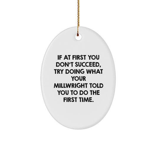 Funny Millwright Gifts from Friends - Oval Ornament with Inspirational Quote - Christmas Unique Gifts for Men and Women - Gifts from Family to Millwright - Image 1