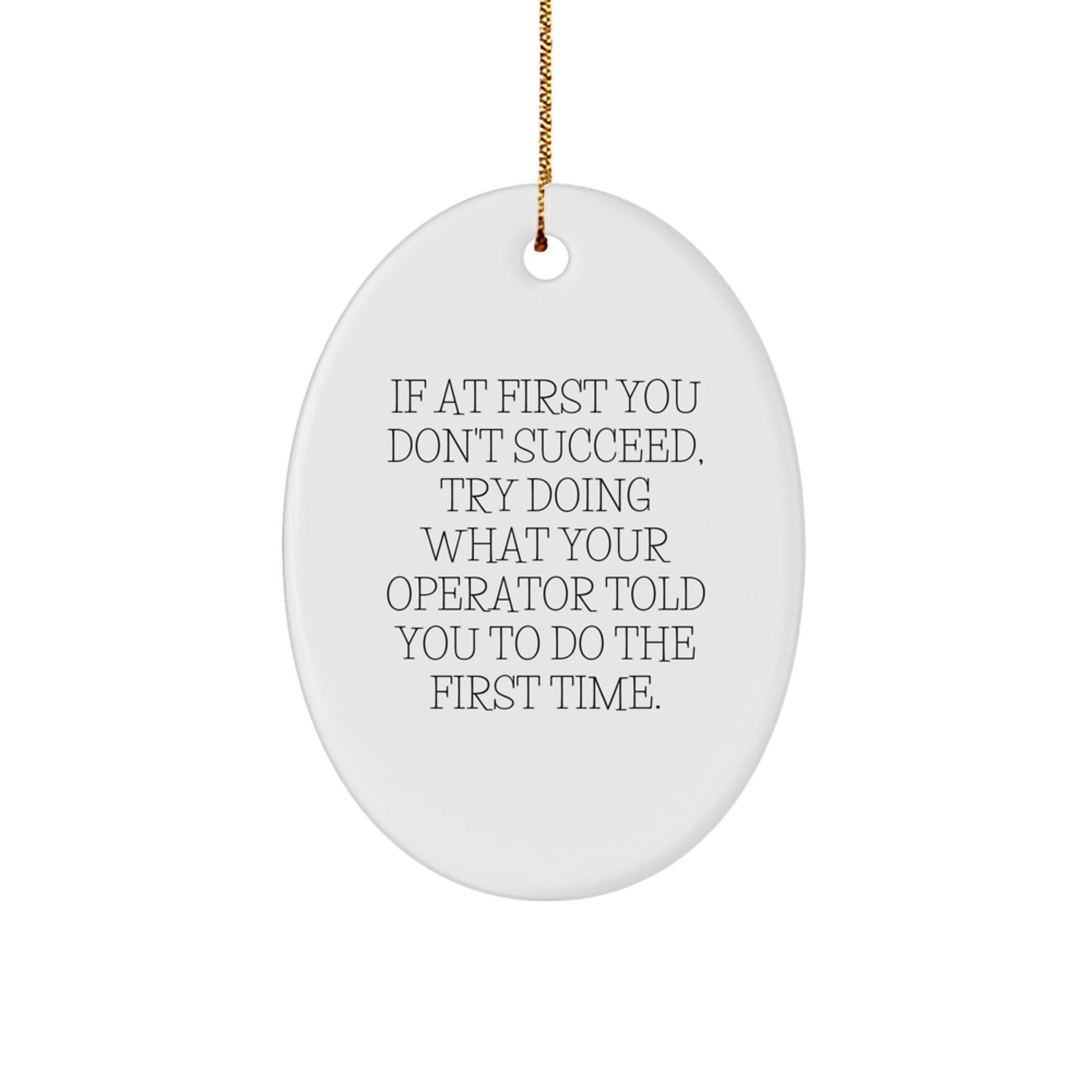 Funny Operator Christmas Unique Gifts for Friends Family - Oval Shaped Ornament with Sublimation Print, Gifts from Men Women Coworkers - Image 1