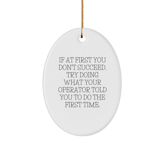 Funny Operator Christmas Unique Gifts for Friends Family - Oval Shaped Ornament with Sublimation Print, Gifts from Men Women Coworkers - Image 1