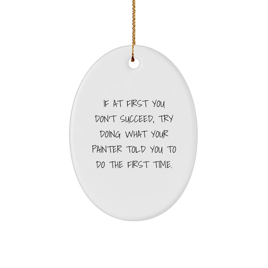 Funny Painter Decor Gift for Painter Friends - Oval Shaped White Ornament, Perfect for Christmas Decorations, Gifts from Friends to Painter - Image 1