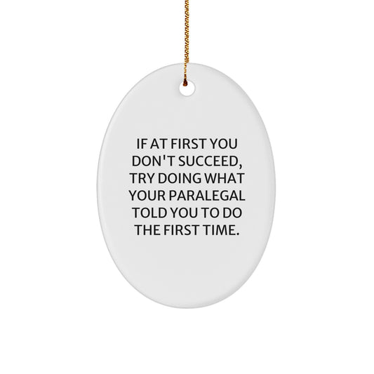 Gifts from Family for Paralegals - Oval Ornament, Funny Quote, Christmas Unique Gifts - Image 1