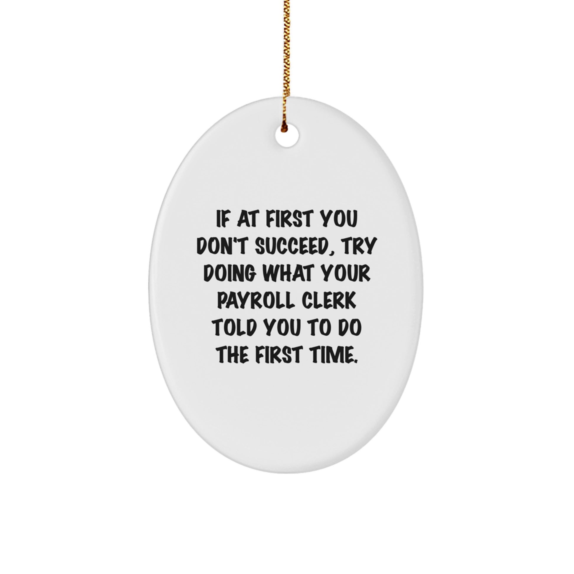 Funny Payroll Clerk Oval Ornament Gifts from Friends and Family, Christmas Unique Presents for Payroll Clerks, Oval Ornament - Image 1