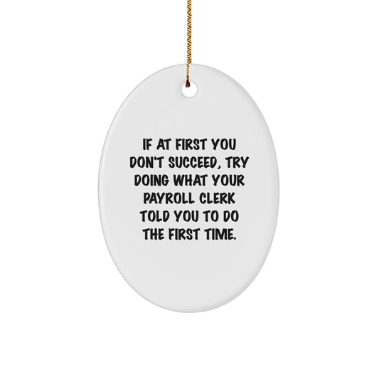 Funny Payroll Clerk Oval Ornament Gifts from Friends and Family, Christmas Unique Presents for Payroll Clerks, Oval Ornament - Image 1