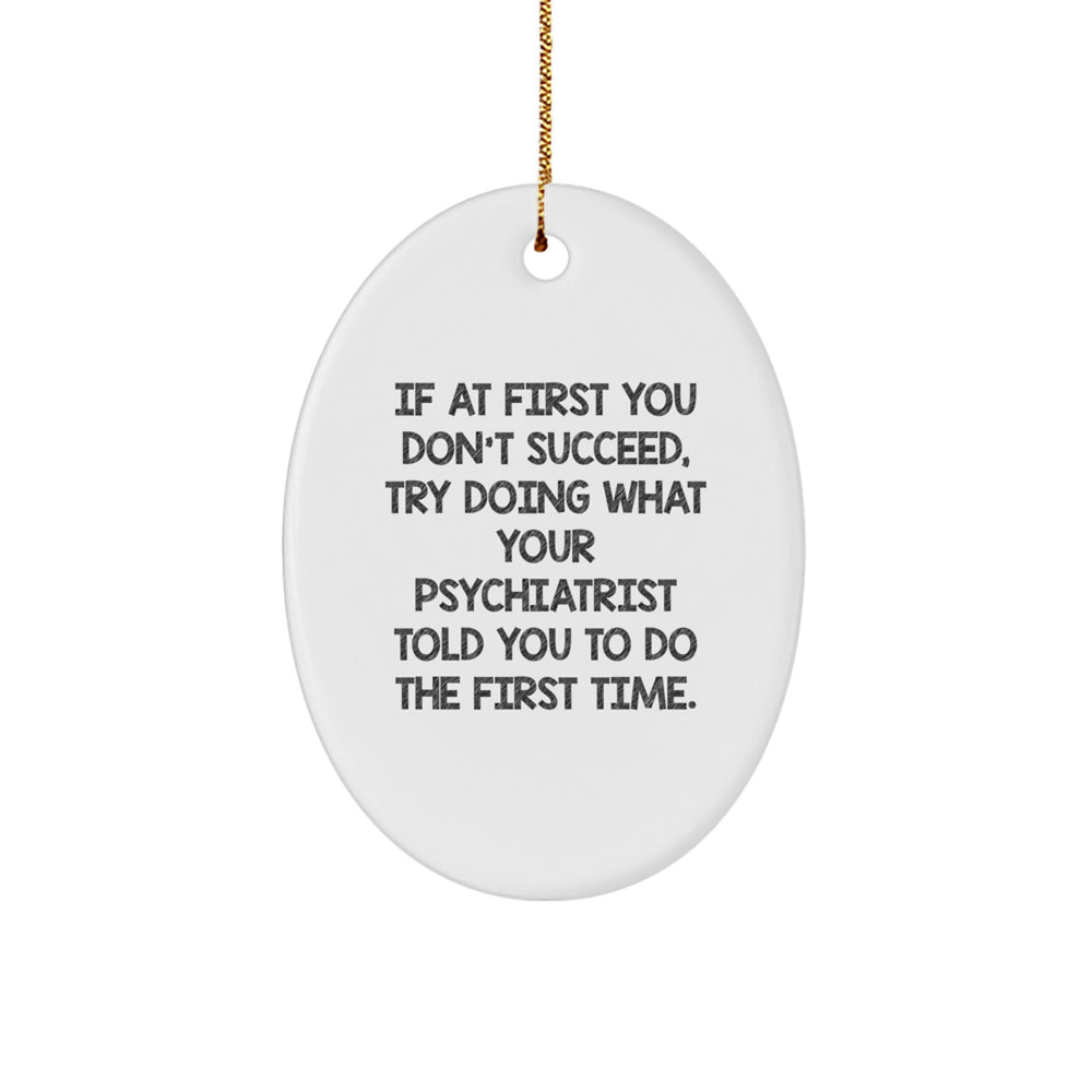 Funny Psychiatrist Gifts for Men, Oval Ornament, Christmas Unique Decorations, 'If At First You Don't Succeed' Motivational Quote, Gifts from Friends to Coworkers - Image 1