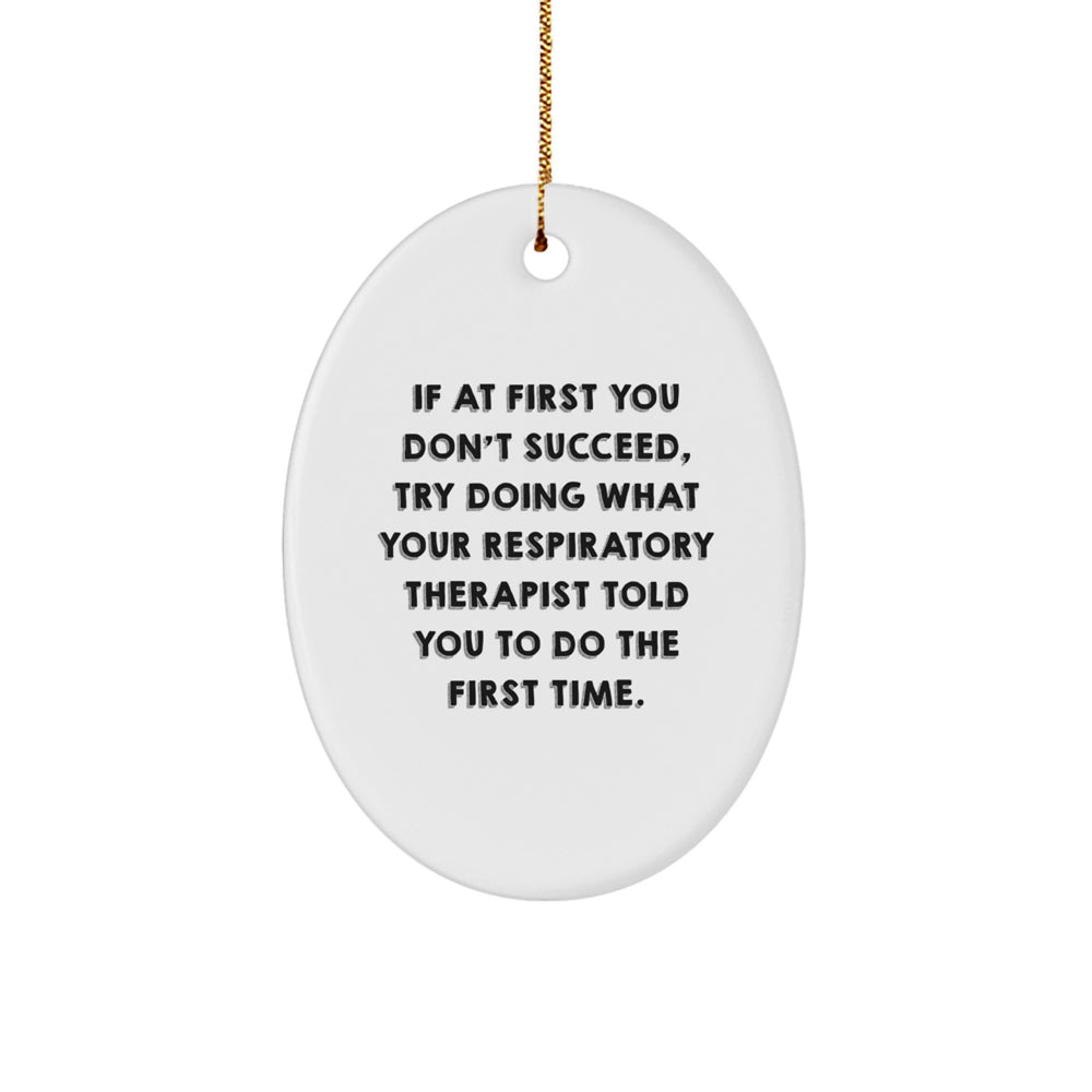 Funny Respiratory Therapist Gifts, Oval Ornament, Inspirational Quote for Christmas Unique Gifts from Family to Respiratory Therapist - Image 1