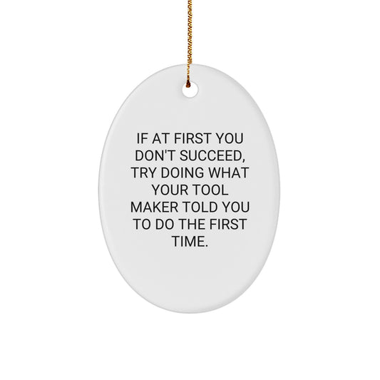 Funny Tool Maker Gifts for Men, Oval Ornament Quote, Christmas Unique, Gifts from Friends for Tool Maker - Image 1