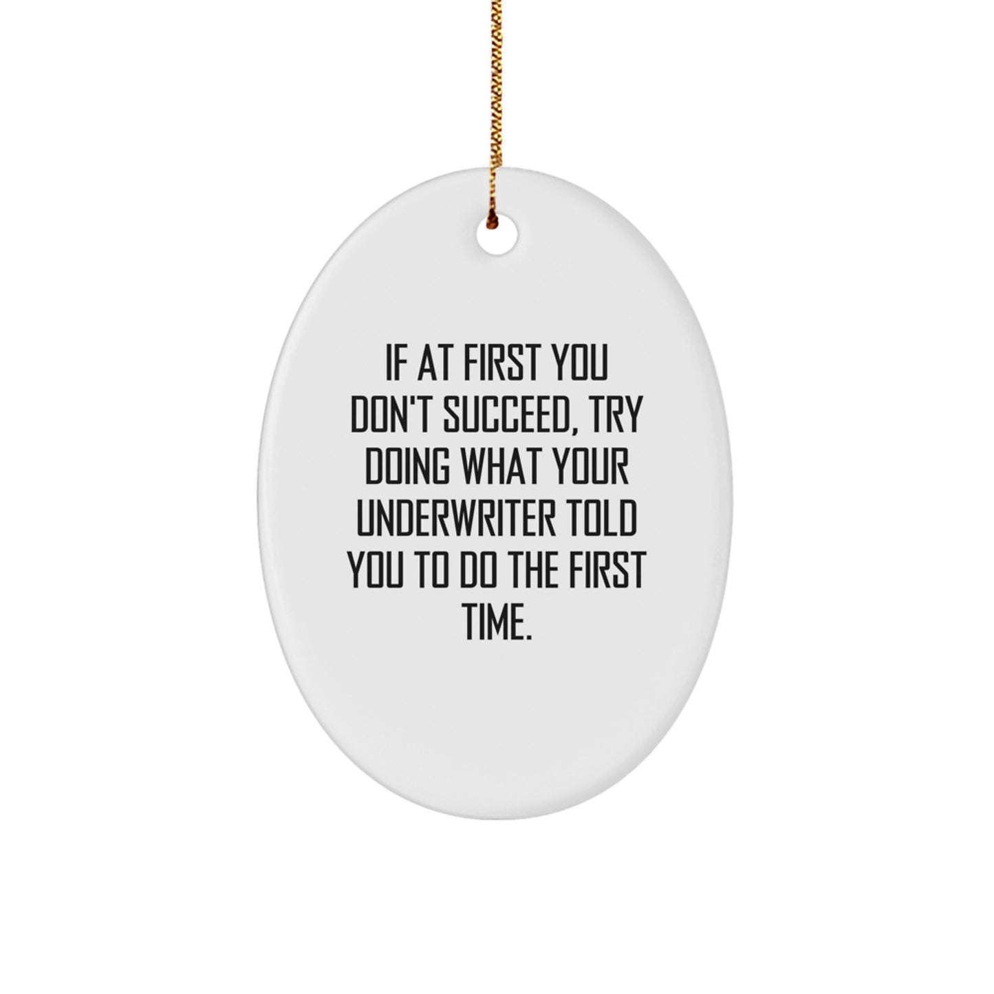Funny Underwriter Gifts Oval Ornament Quotes for Christmas Unique Gifts from Friends to Underwriter - Image 1