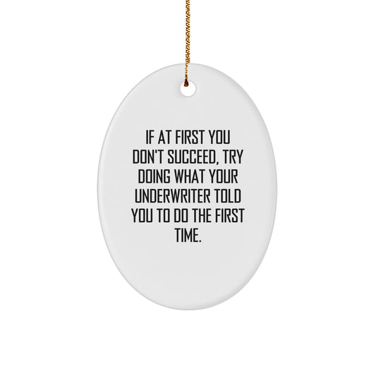 Funny Underwriter Gifts Oval Ornament Quotes for Christmas Unique Gifts from Friends to Underwriter - Image 1