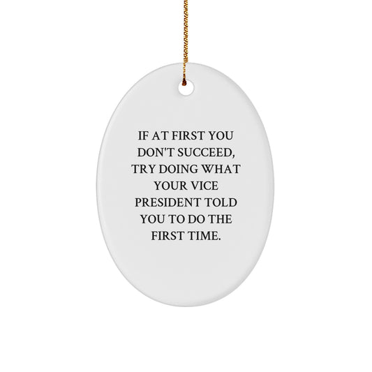 Funny Vice President Gifts for Men, Oval Ornament with Humorous Quote, Gifts from Friends or Family, Christmas Unique Gifts - Image 1