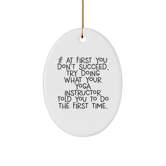 Funny Yoga Instructor Gifts for Christmas Oval Ornament, Inspirational Quote from Your Yoga Teacher, Cute White Ornament - Gifts from Friends to Yoga Instructors, Perfect Presents - Image 1