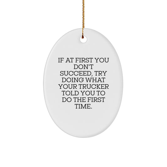 Funny Trucker Gifts from Friends, Christmas Unique Gifts for Trucker Men, Oval Ornament with If At First You Don't Succeed Quote - Image 1