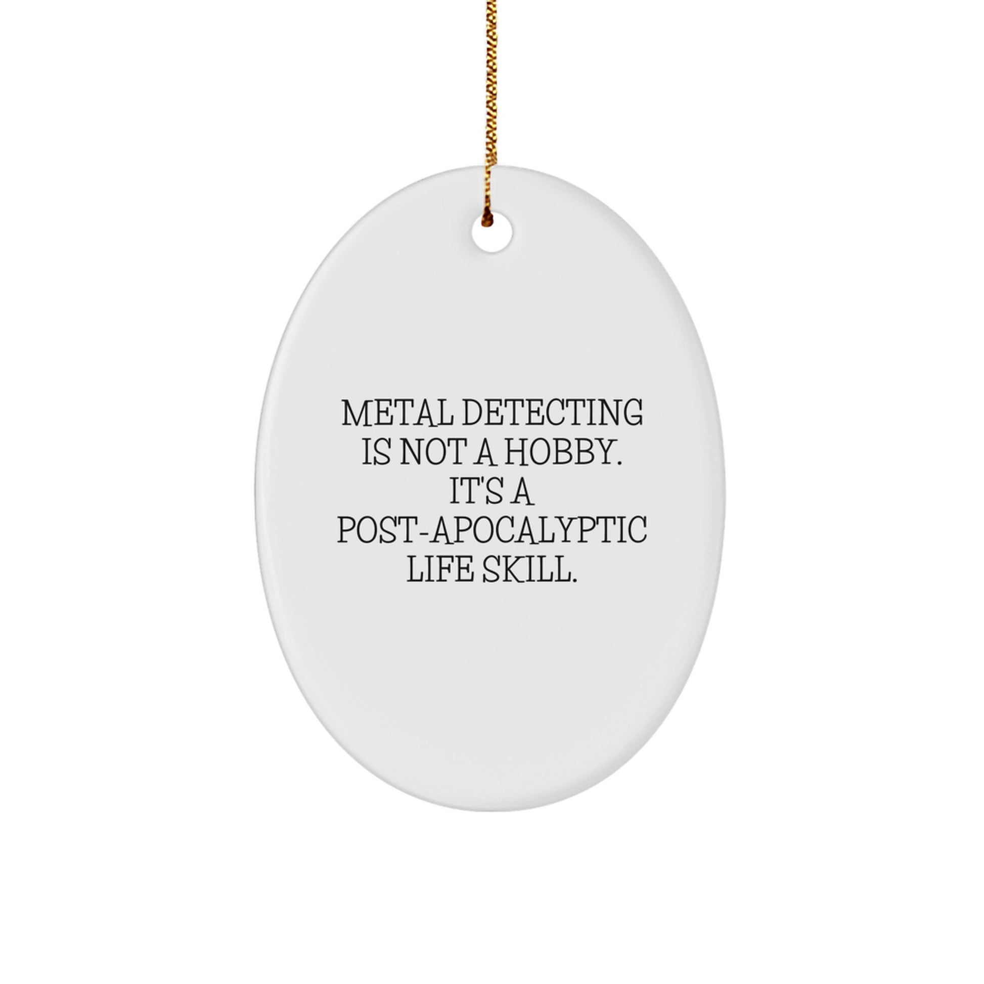Metal Detecting Oval Ornament Christmas Unique Gifts from Friends and Family, Funny Quote, Oval Ornament for Metal Detecting Enthusiasts, Gift Ideas for Christmas - Image 1