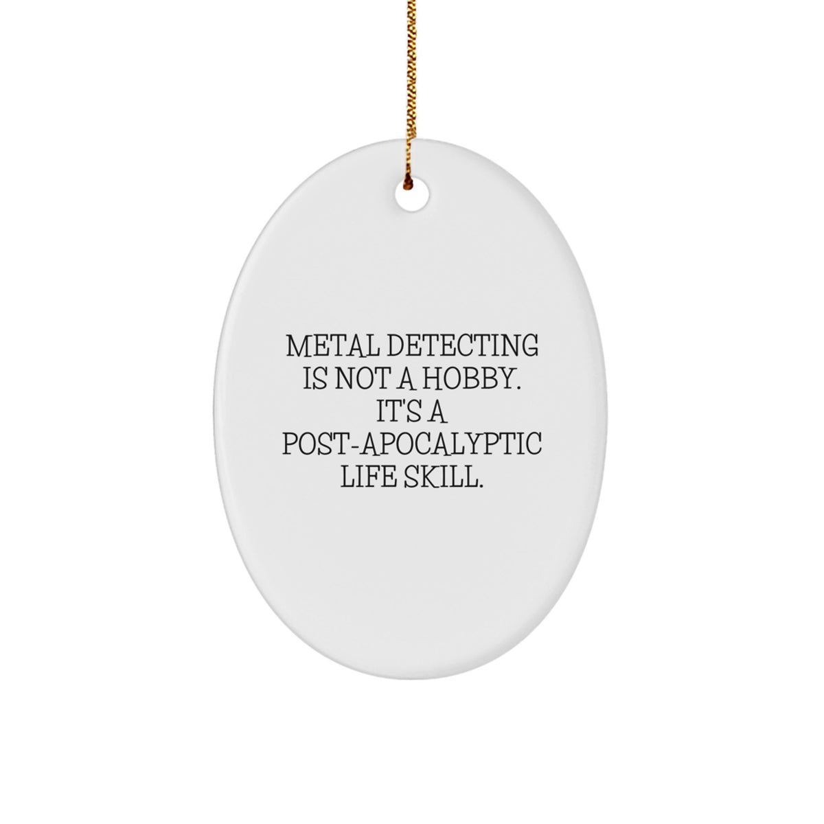 Metal Detecting Oval Ornament Christmas Unique Gifts from Friends and Family, Funny Quote, Oval Ornament for Metal Detecting Enthusiasts, Gift Ideas for Christmas - Image 1