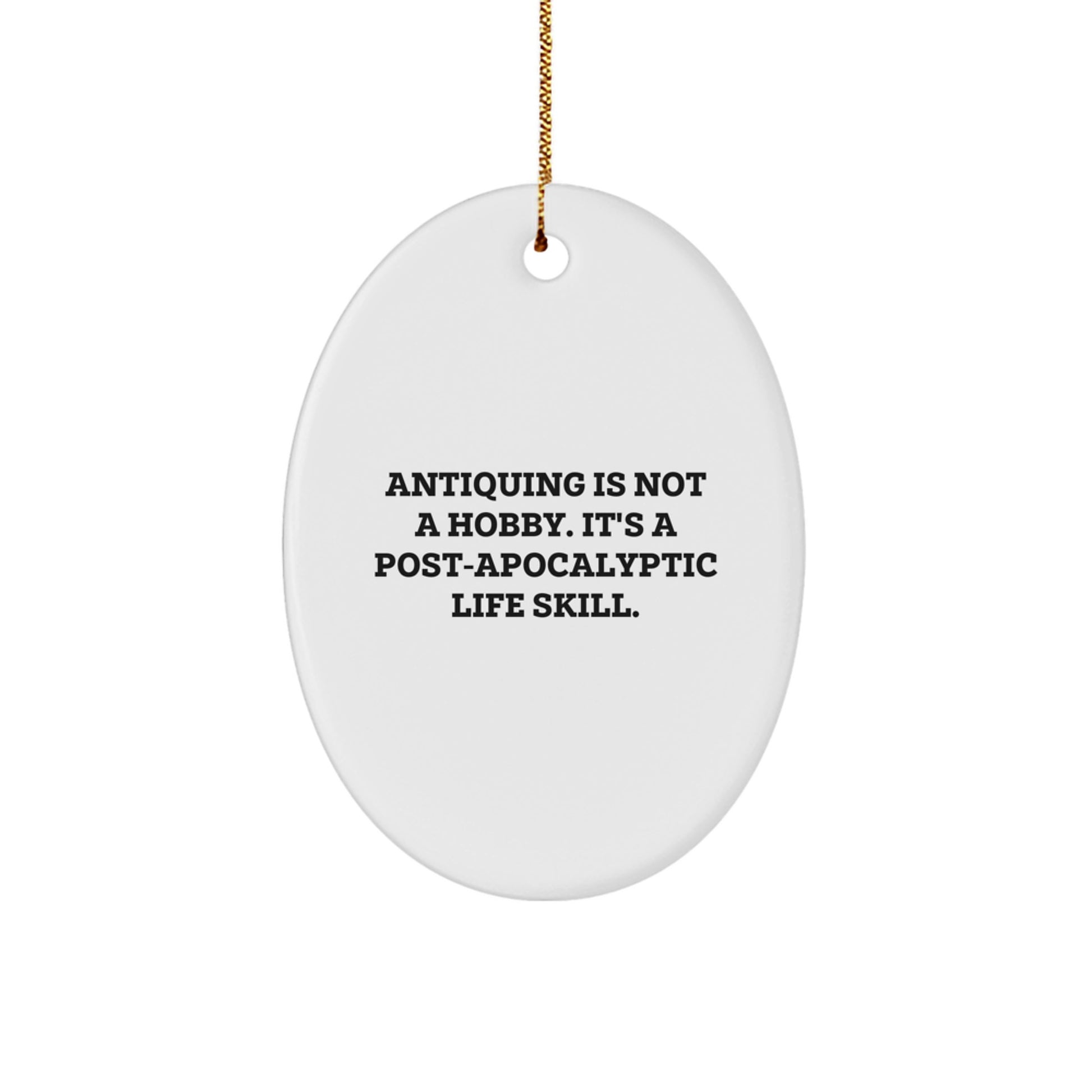 Antiquing Enthusiast Gifts, Oval Ornament for Friends and Family, Funny Quote 'Antiquing Is Not A Hobby', Christmas Unique Gifts from Friends to Antiquing Lovers - Image 1