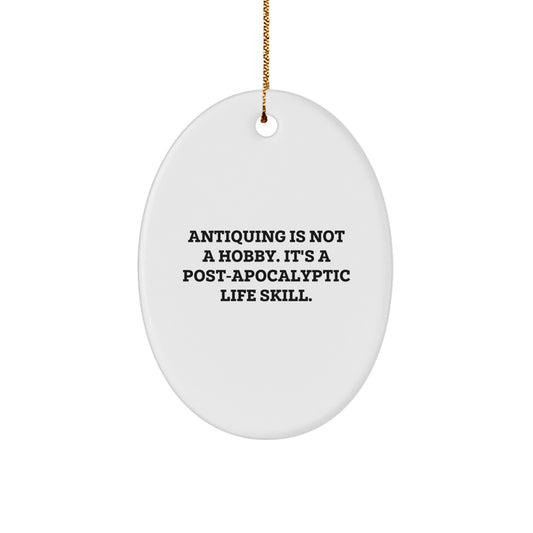 Antiquing Enthusiast Gifts, Oval Ornament for Friends and Family, Funny Quote 'Antiquing Is Not A Hobby', Christmas Unique Gifts from Friends to Antiquing Lovers - Image 1