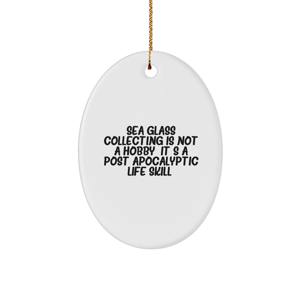 Sea Glass Collecting Gifts for Men - Oval Ornament with Funny Quote about Post-apocalyptic Life Skills, Gifts from Friends for Christmas - Image 1