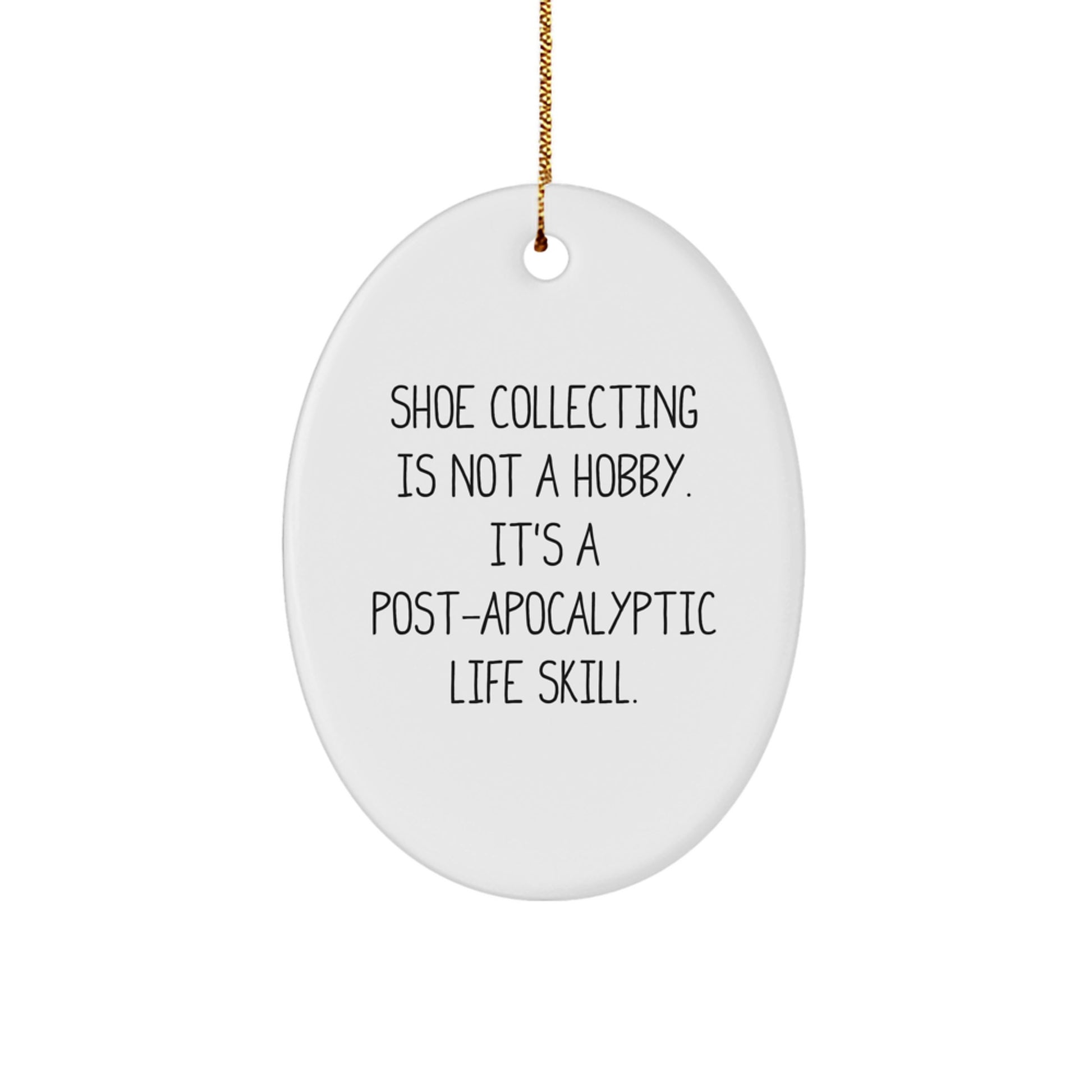Funny Shoe Collecting Gifts for Men - Oval Ornament, Christmas Unique Gifts from Friends, Coworkers, Family - Post-Apocalyptic Life Skill Humor - Image 1