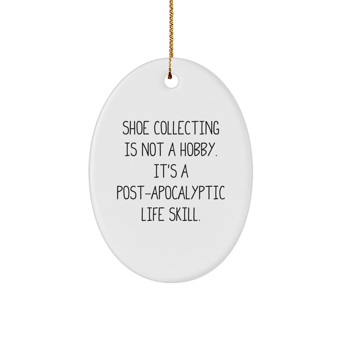 Funny Shoe Collecting Gifts for Men - Oval Ornament, Christmas Unique Gifts from Friends, Coworkers, Family - Post-Apocalyptic Life Skill Humor - Image 1