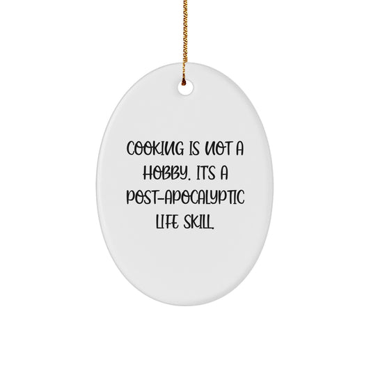 Funny Cooking Gifts for Friends and Family - Oval Ornament, 'Cooking Is Not A Hobby. It's A Post-apocalyptic Life Skill.' Christmas Unique - Image 1