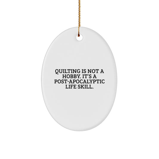 Quilting Oval Ornament Gifts from Friends, Family, or Coworkers with Funny Quote, Perfect Quilting Christmas Unique Gifts - Image 1
